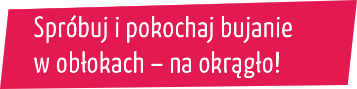 pokochaj bujanie w obłokach